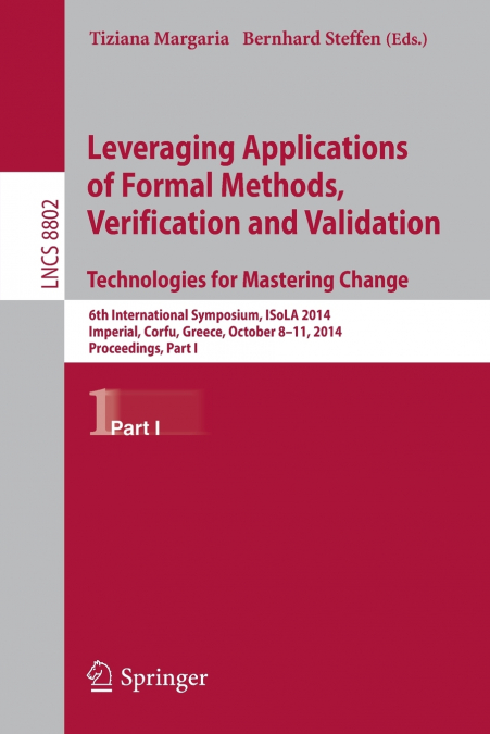 Leveraging Applications of Formal Methods, Verification and Validation. Technologies for Mastering Change