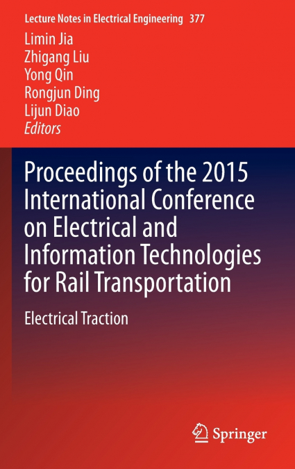 Proceedings of the 2015 International Conference on Electrical and Information Technologies for Rail Transportation