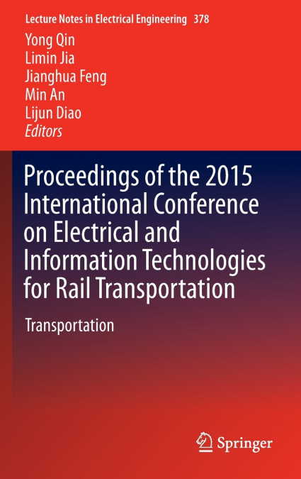 Proceedings of the 2015 International Conference on Electrical and Information Technologies for Rail Transportation