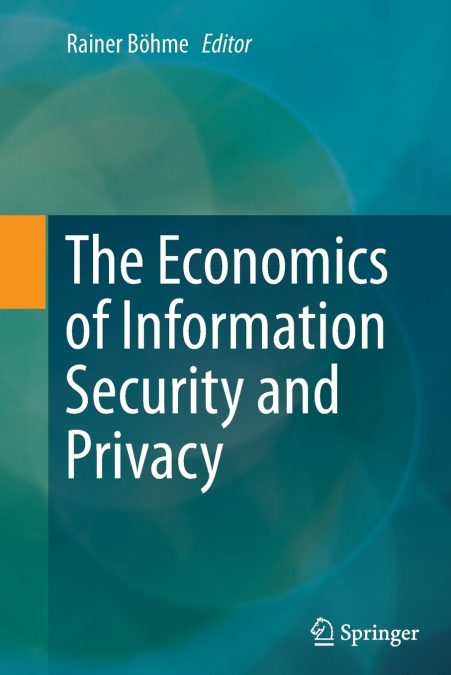 The Economics of Information Security and Privacy