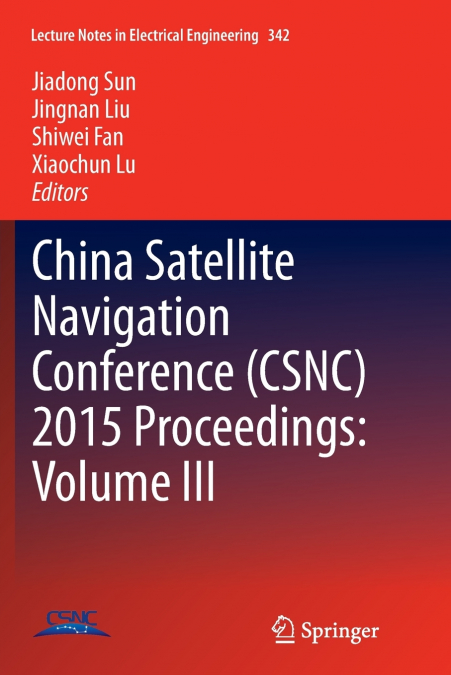 China Satellite Navigation Conference (CSNC) 2015 Proceedings