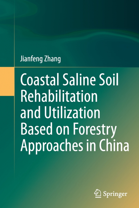 Coastal Saline Soil Rehabilitation and Utilization Based on Forestry Approaches in China