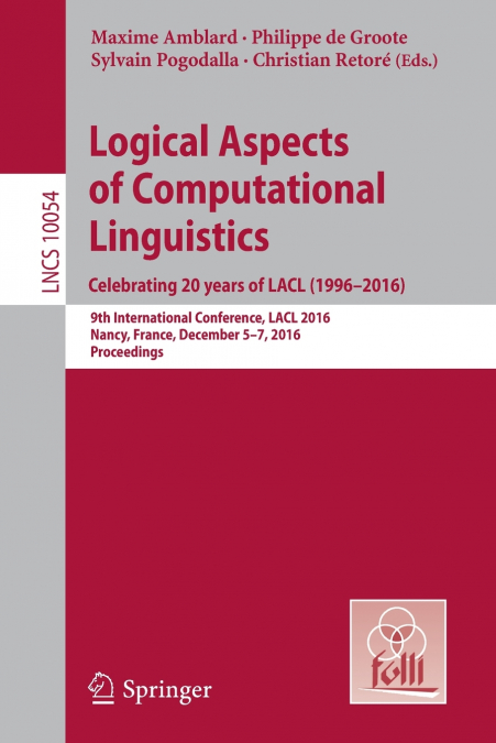 Logical Aspects of Computational Linguistics. Celebrating 20 Years of LACL (1996-2016)
