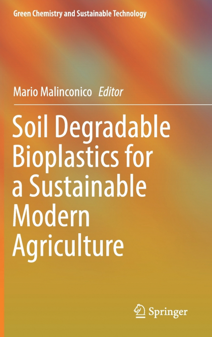 Soil Degradable Bioplastics for a Sustainable Modern Agriculture