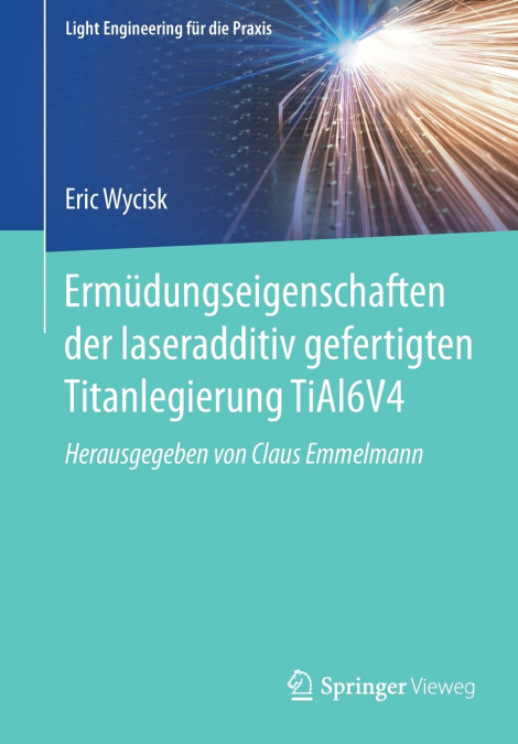Ermüdungseigenschaften der laseradditiv gefertigten Titanlegierung TiAl6V4