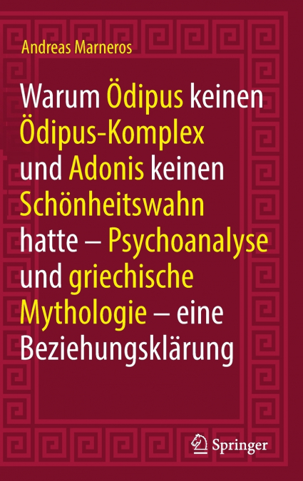Warum Ödipus keinen Ödipus-Komplex und Adonis keinen Schönheitswahn hatte