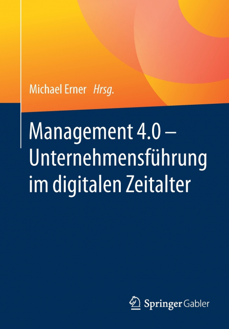 Management 4.0 - Unternehmensführung im digitalen Zeitalter