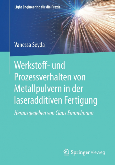 Werkstoff- und Prozessverhalten von Metallpulvern in der laseradditiven Fertigung