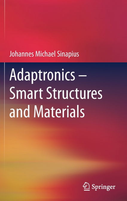 Adaptronics - Smart Structures and Materials