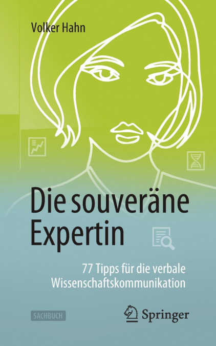 Die souveräne Expertin - 77 Tipps für die verbale Wissenschaftskommunikation