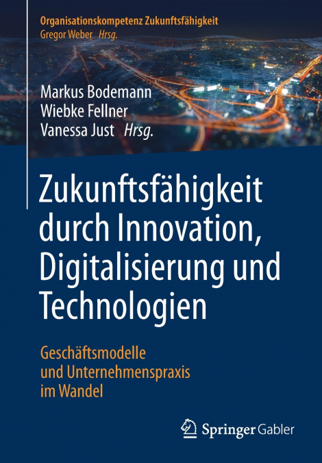 Zukunftsfähigkeit durch Innovation, Digitalisierung und Technologien