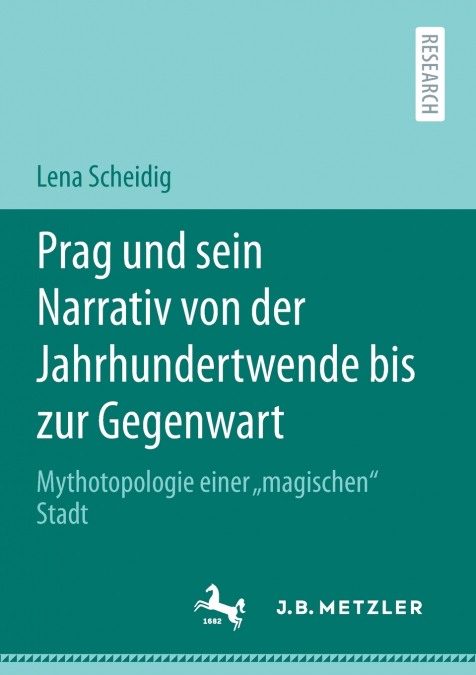 Prag und sein Narrativ von der Jahrhundertwende bis zur Gegenwart