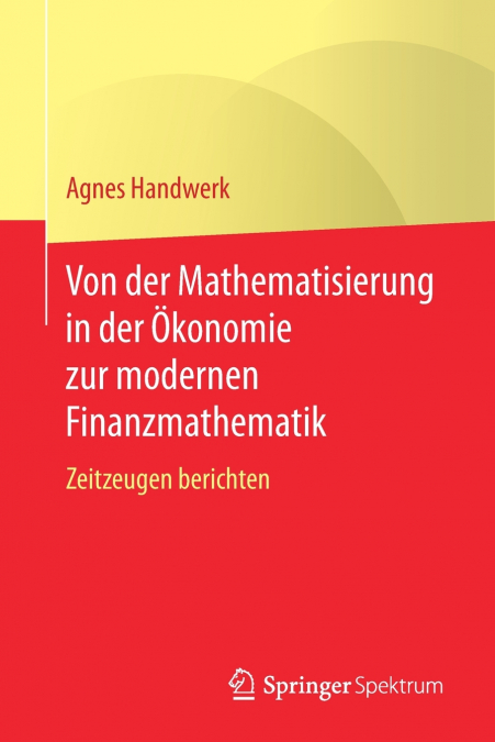 Von der Mathematisierung in der Ökonomie zur modernen Finanzmathematik