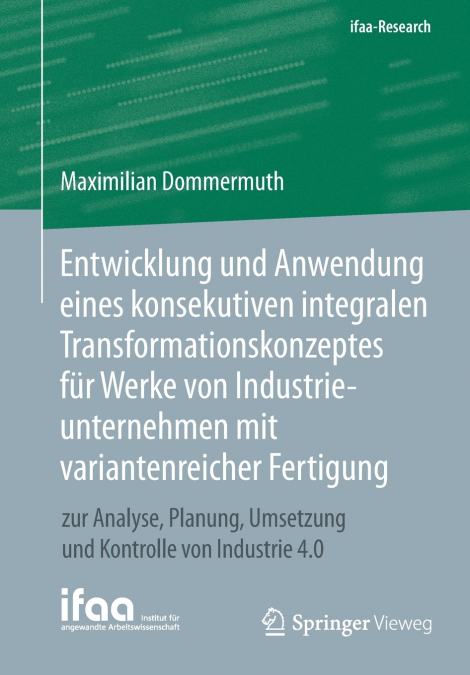 Entwicklung und Anwendung eines konsekutiven integralen Transformationskonzeptes für Werke von Industrieunternehmen mit variantenreicher Fertigung