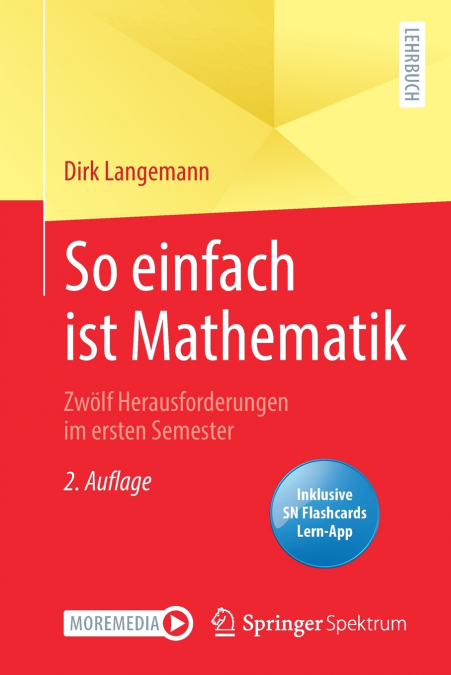So einfach ist Mathematik - Zwölf Herausforderungen im ersten Semester