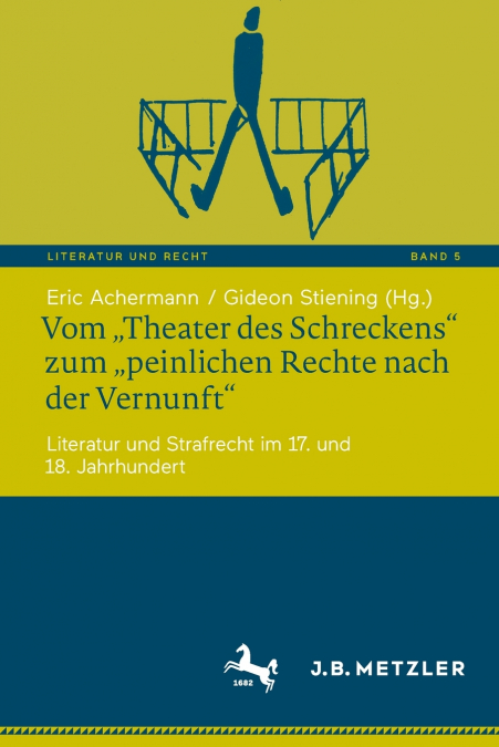 Vom „Theater des Schreckens' zum „peinlichen Rechte nach der Vernunft'
