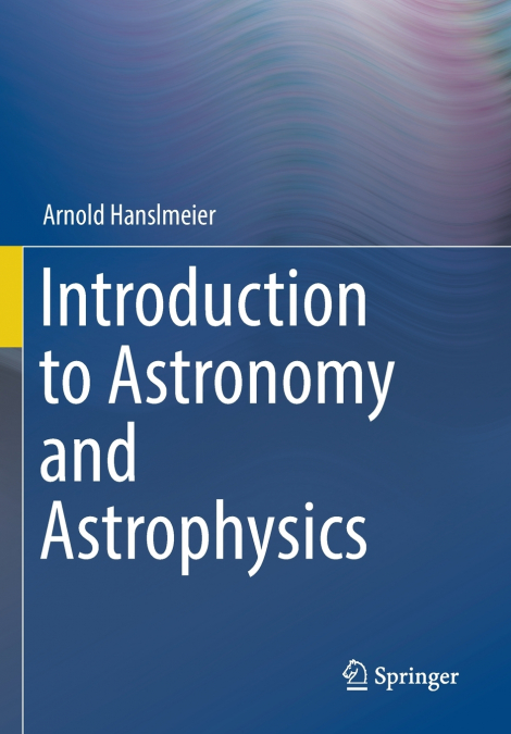 Introduction to Astronomy and Astrophysics