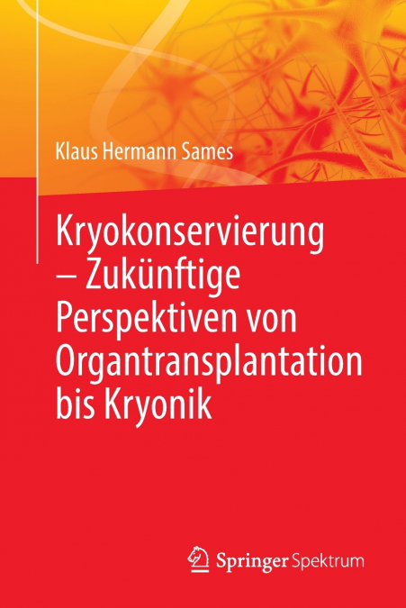 Kryokonservierung - Zukünftige Perspektiven von Organtransplantation bis Kryonik