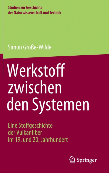 Werkstoff zwischen den Systemen - Eine Stoffgeschichte der Vulkanfiber im 19. und 20. Jahrhundert