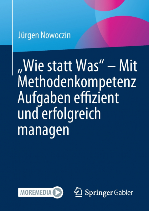 „Wie statt Was' - Mit Methodenkompetenz Aufgaben effizient und erfolgreich managen