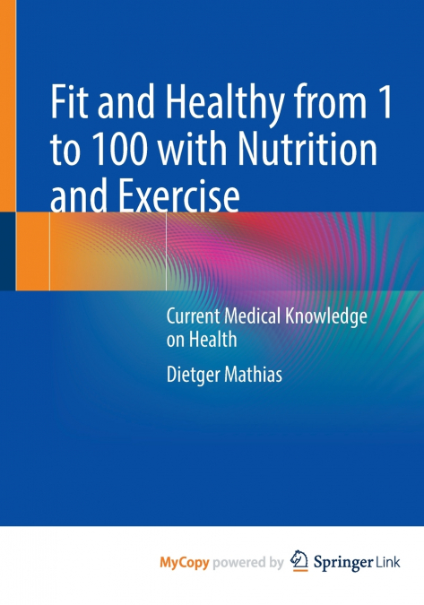 Fit and Healthy from 1 to 100 with Nutrition and Exercise