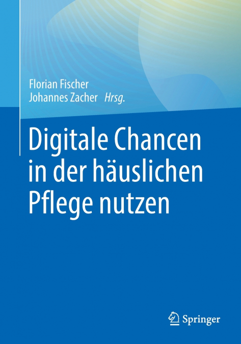 Digitale Chancen in der häuslichen Pflege nutzen