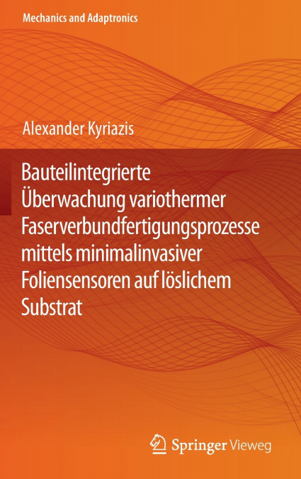 Bauteilintegrierte Überwachung variothermer Faserverbundfertigungsprozesse mittels minimalinvasiver Foliensensoren auf löslichem Substrat