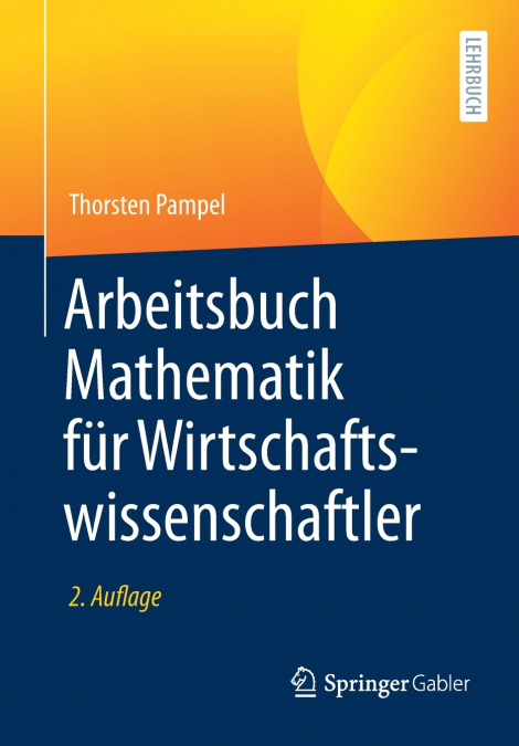Arbeitsbuch Mathematik für Wirtschaftswissenschaftler