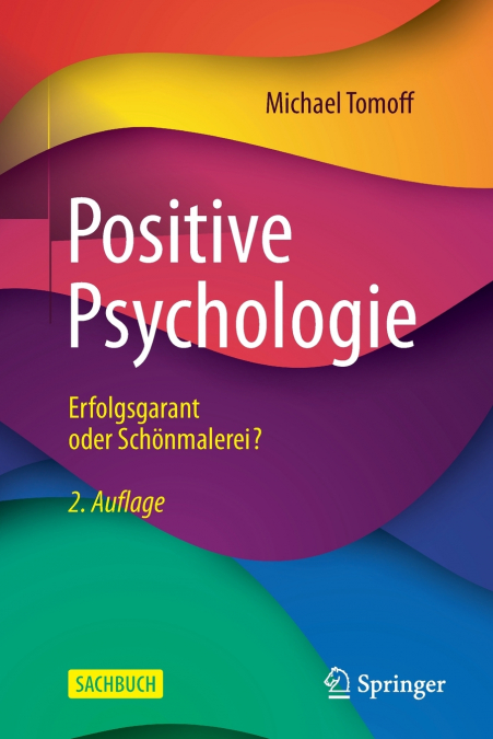 Positive Psychologie - Erfolgsgarant oder Schönmalerei?
