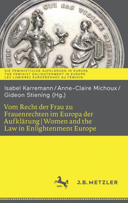 Vom Recht der Frau zu Frauenrechten im Europa der Aufklärung I Women and the Law in Enlightenment Europe