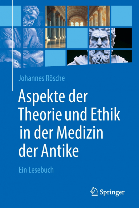 Aspekte der Theorie und Ethik in der Medizin der Antike