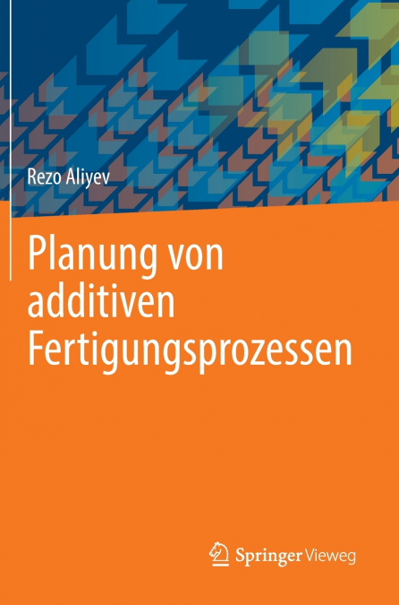 Planung von additiven Fertigungsprozessen