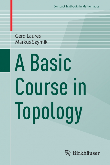 A Basic Course in Topology
