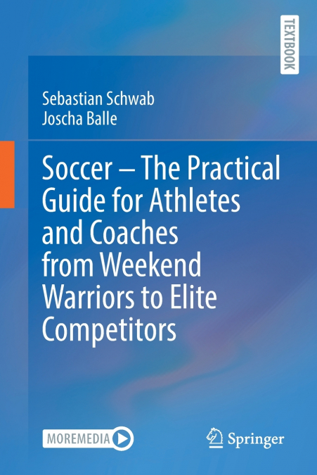 Soccer - The Practical Guide for Athletes and Coaches from Weekend Warriors to Elite Competitors