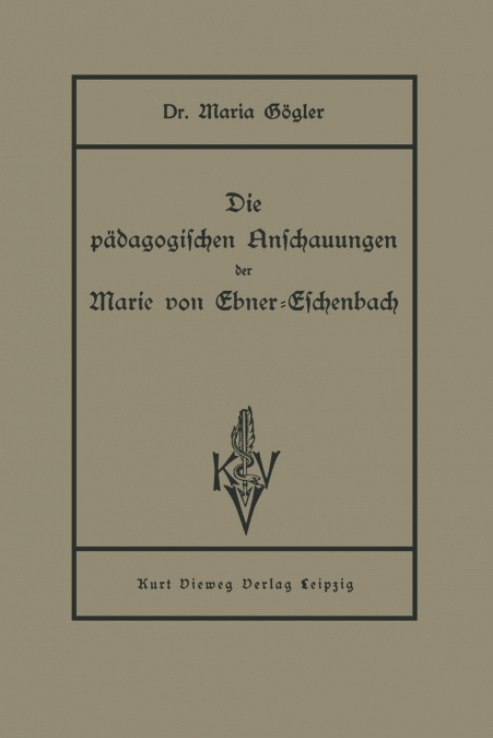 Die Padagogischen Anschauungen Der Marie Von Ebner-Eschenbach