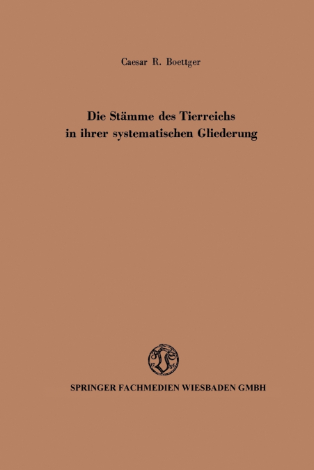 Die Stamme Des Tierreichs in Ihrer Systematischen Gliederung