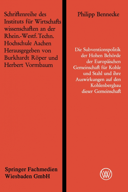 Die Subventionspolitik der Hohen Behörde der Europäischen Gemeinschaft für Kohle und Stahl und ihre Auswirkungen auf den Kohlenbergbau dieser Gemeinschaft