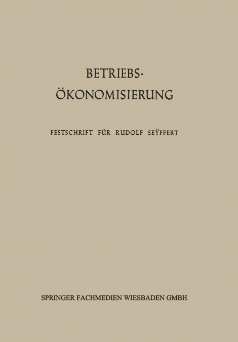 Betriebsokonomisierung Durch Kostenanalyse, Absatzrationalisierung Und Nachwuchserziehung
