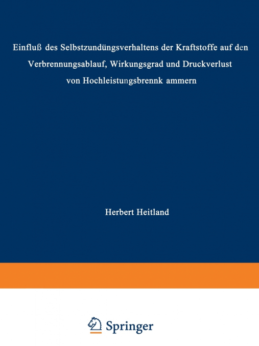 Einfluss Des Selbstzundungsverhaltens Der Kraftstoffe Auf Den Verbrennungsablauf, Wirkungsgrad Und Druckverlust Von Hochleistungsbrennkammern