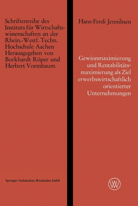 Gewinnmaximierung und Rentabilitätsmaximierung als Ziel erwerbswirtschaftlich orientierter Unternehmungen und die Erreichung dieses Zieles durch optimalen Einsatz des Eigenkapitals
