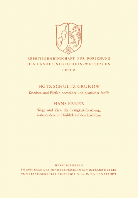 Kriechen Und Fliessen Hochzaher Und Plastischer Stoffe. Wege Und Ziele Der Festigkeitsforschung, Insbesondere Im Hinblick Auf Den Leichtbau