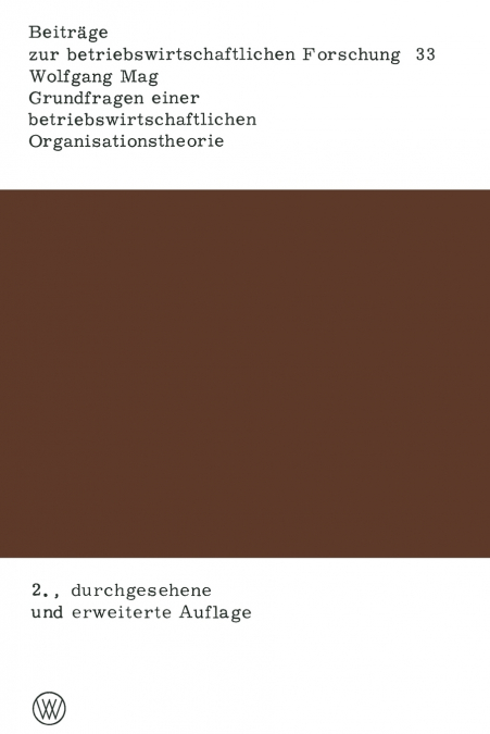 Grundfragen einer betriebswirtschaftlichen Organisationstheorie
