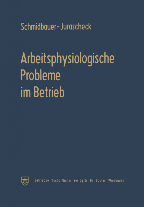 Arbeitsphysiologische Probleme im Betrieb