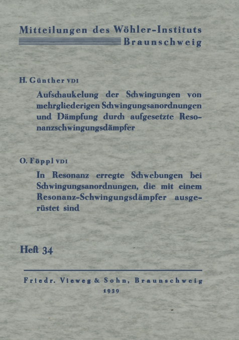 Aufschaukelung der Schwingungen von mehrgliederigen Schwingungsanordnungen und Dämpfung durch aufgesetzte Resonanzschwingungsdämpfer. In Resonanz erregte Schwebungen bei Schwingungsanordnungen, die mi