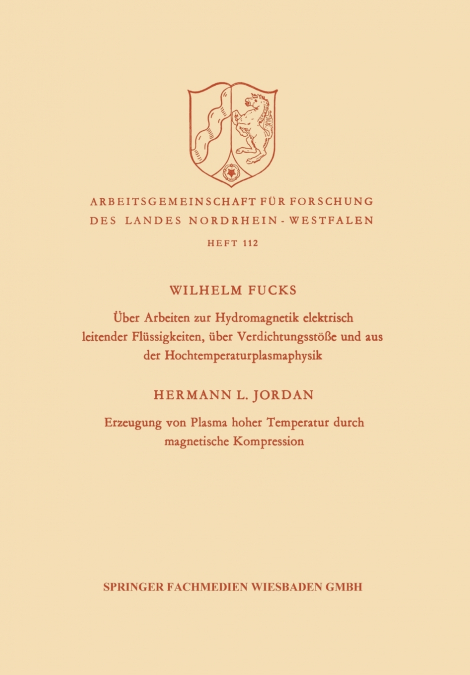Über Arbeiten zur Hydromagnetik elektrisch leitender Flüssigkeiten, über Verdichtungsstöße und aus der Hochtemperaturplasmaphysik. Erzeugung von Plasma hoher Temperatur durch magnetische Kompression