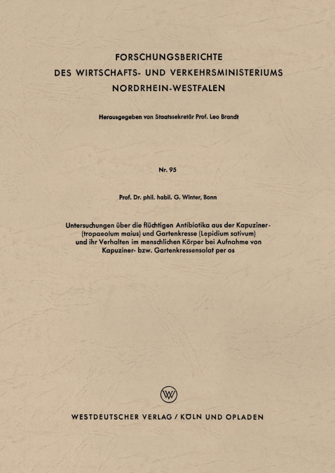 Untersuchungen Uber Die Fluchtigen Antibiotika Aus Der Kapuziner- (Tropaeolum Maius) Und Gartenkresse (Lepidium Sativum) Und Ihr Verhalten Im Menschli