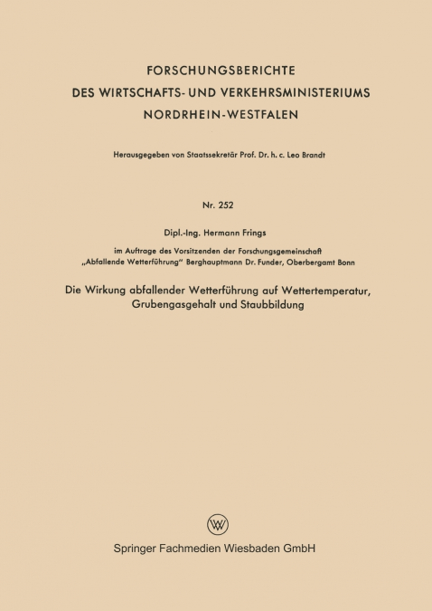 Die Wirkung abfallender Wetterführung auf Wettertemperatur, Grubengasgehalt und Staubbildung