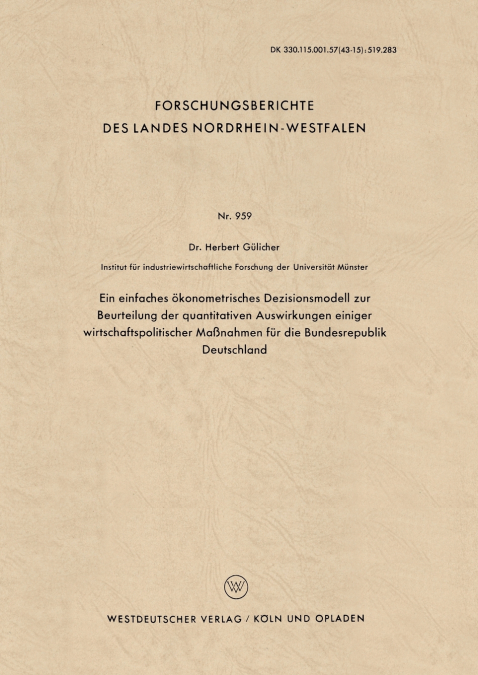 Ein einfaches ökonometrisches Dezisionsmodell zur Beurteilung der quantitativen Auswirkungen einiger wirtschaftspolitischer Maßnahmen für die Bundesrepublik Deutschland