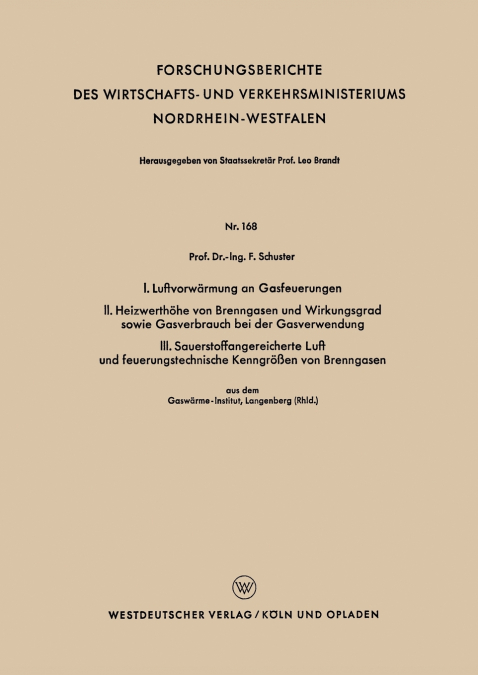 I. Luftvorwärmung an Gasfeuerungen. II. Heizwerthöhe von Brenngasen und Wirkungsgrad sowie Gasverbrauch bei der Gasverwendung. III. Sauerstoffangereicherte Luft und feuerungstechnische Kenngrößen von 