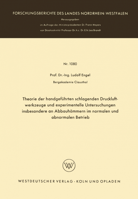 Theorie der handgeführten schlagenden Druckluftwerkzeuge und experimentelle Untersuchungen insbesondere an Abbauhämmern im normalen und abnormalen Betrieb